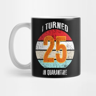 25th birthday in quarantine Mug